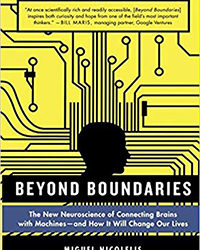Beyond Boundaries: The New Neuroscience of Connecting Brains with Machines—and How It Will Change Our Lives