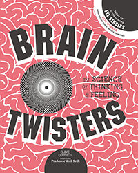 Brain Twisters: The Science of Thinking and Feeling