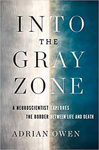 Into the Gray Zone: A Neuroscientist Explores the Border Between Life and Death