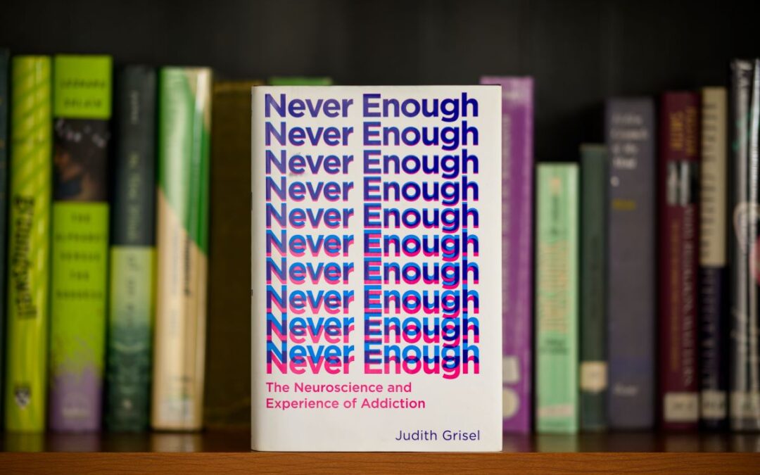 Never Enough: The Neuroscience & Experience of Addiction